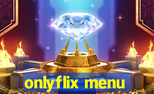 onlyflix menu